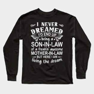 I Never Dreamed I'd End Up Being A Son In Law Long Sleeve T-Shirt